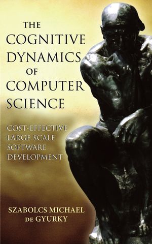 The Cognitive Dynamics of Computer Science: Cost-Effective Large Scale Software Development (0471970476) cover image