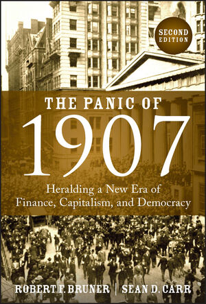 The Panic of 1907: Heralding a New Era of Finance, Capitalism, and ...