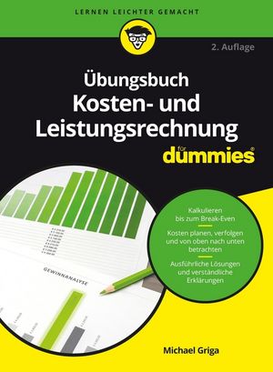 &Uuml;bungsbuch Kosten- und Leistungsrechnung f&uuml;r Dummies, 2. Auflage