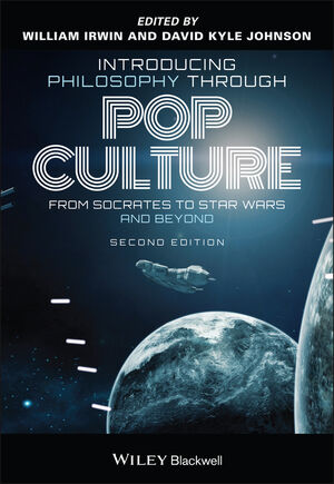 Introducing Philosophy Through Pop Culture: From Socrates to Star Wars and Beyond, 2nd Edition