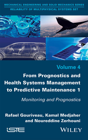 From Prognostics And Health Systems Management To Predictive Maintenance 1 Monitoring And Prognostics Wiley