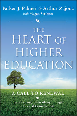 The Heart of Higher Education: A Call to Renewal (0470638478) cover image