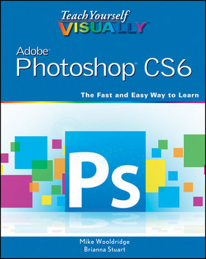 Teach Yourself VISUALLY Adobe Photoshop CS6 | Wiley