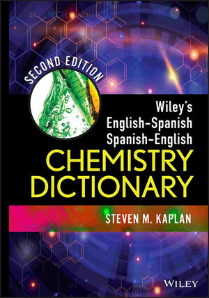 Wiley's English-Spanish, Spanish-English Chemistry Dictionary, 2nd Edition