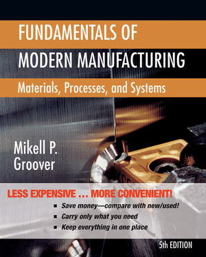 Fundamentals of Modern Manufacturing: Materials, Processes, and Systems, 5th Edition Binder Ready Version