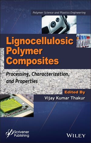 Lignocellulosic Polymer Composites: Processing, Characterization, and Properties