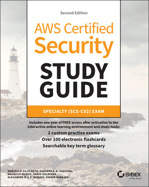 AWS Certified Security Study Guide: Specialty (SCS-C02) Exam, Second Edition