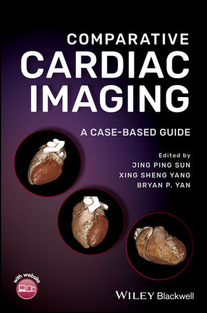 Comparative Cardiac Imaging: A Case‐Based Guide (2018) by Jing Ping Sun (Editor), Xing Sheng Yang (Editor), Bryan P. Yan (Editor)