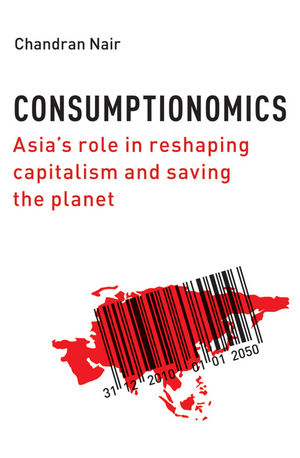 Consumptionomics: Asia's Role in Reshaping Capitalism and Saving the Planet