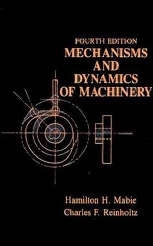 Mechanisms and Dynamics of Machinery, 4th Edition