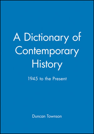 A Dictionary of Contemporary History: 1945 to the Present