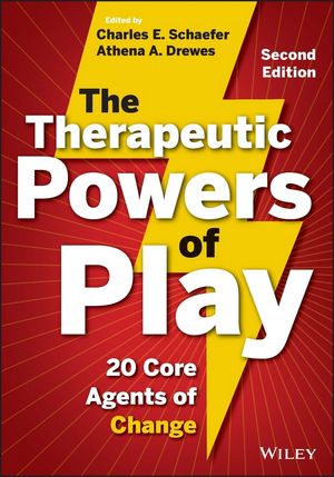 The Therapeutic Powers of Play: 20 Core Agents of Change, 2nd Edition
