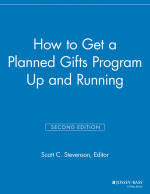 How to Get a Planned Gifts Program Up and Running, 2nd Edition