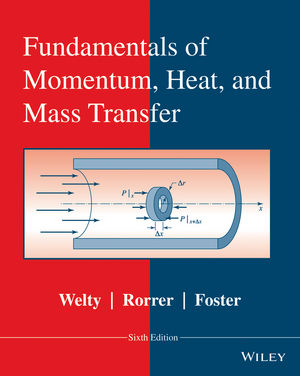 Fundamentals of Momentum, Heat and Mass Transfer, 6th Edition