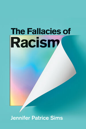 The Fallacies of Racism: Understanding How Common Perceptions Uphold White Supremacy