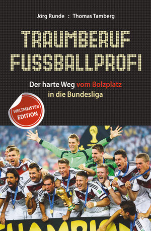 Traumberuf Fussballprofi: Der harte Weg vom Bolzplatz in die Bundesliga, 2. Auflage