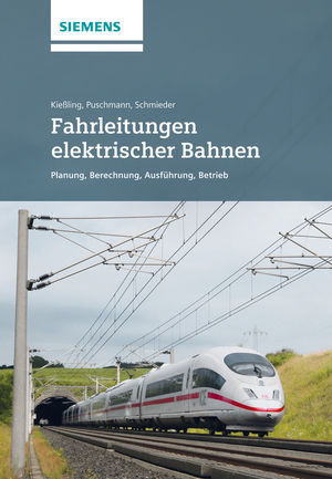 Fahrleitungen elektrischer Bahnen: Planung, Berechnung, Ausführung, Betrieb, 3., wesentlich überarb. u. erw. Auflage