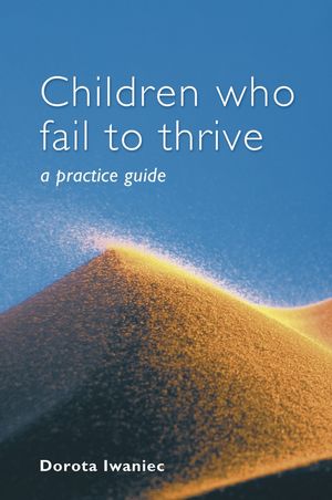 Children who Fail to Thrive: A Practice Guide