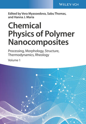 Chemical Physics of Polymer Nanocomposites: Processing, Morphology, Structure, Thermodynamics, Rheology