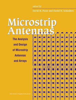 Microstrip Antennas: The Analysis and Design of Microstrip Antennas and Arrays