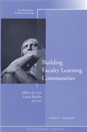 Building Faculty Learning Communities: New Directions for Teaching and Learning, Number 97
