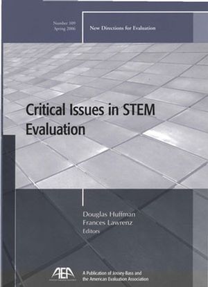 Critical Issues in STEM Evaluation: New Directions for Evaluation, Number 109