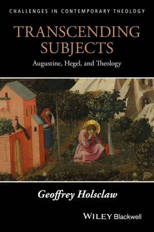 Transcending Subjects: Augustine, Hegel, and Theology