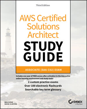 AWS Certified Solutions Architect Study Guide: Associate SAA-C02 Exam, 3rd Edition