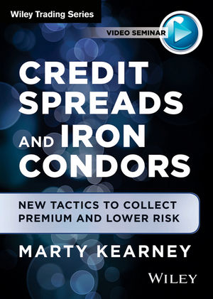 Credit Spreads and Iron Condors: New Tactics to Collect Premium and Lower Risk cover image