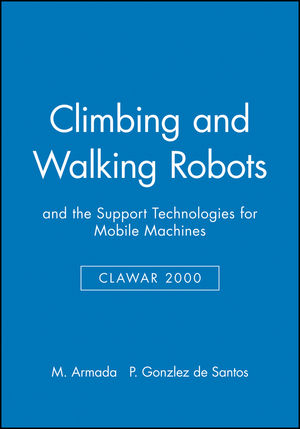 Climbing and Walking Robots: and the Support Technologies for Mobile Machines, CLAWAR 2000