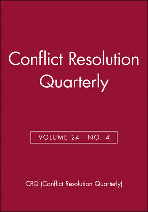 Conflict Resolution Quarterly, Volume 24, Number 4, Summer 2007