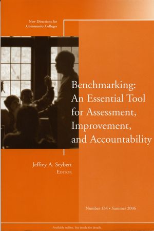 Benchmarking: An Essential Tool for Assessment, Improvement, and Accountability: New Directions for Community Colleges, Number 134