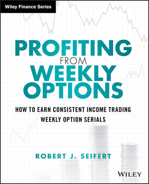 Profiting from Weekly Options: How to Earn Consistent Income Trading Weekly Option Serials (1118980581) cover image