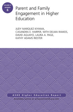 Parent and Family Engagement in Higher Education: AEHE Volume 41, Number 6