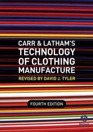 Carr and Latham's Technology of Clothing Manufacture, 4th Edition