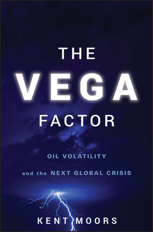 The Vega Factor: Oil Volatility and the Next Global Crisis