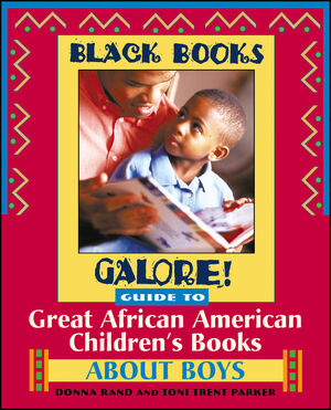 Black Books Galore! Guide to Great African American Children's Books about Boys