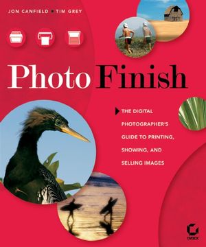 Photo Finish: The Digital Photographer's Guide to Printing, Showing, and Selling Images