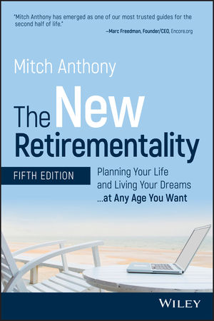 The New Retirementality: Planning Your Life and Living Your Dreams...at Any Age You Want, Fifth Edition