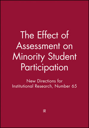 The Effect of Assessment on Minority Student Participation: New Directions for Institutional Research, Number 65