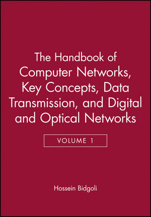 The Handbook of Computer Networks, Volume 1, Key Concepts, Data Transmission, and Digital and Optical Networks