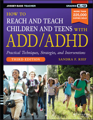 How to Reach and Teach Children and Teens with ADD/ADHD, 3rd Edition