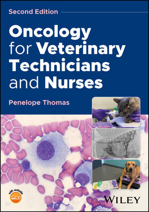 Oncology for Veterinary Technicians and Nurses, 2nd Edition