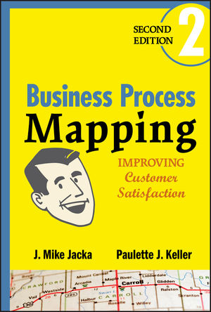 Business Process Mapping: Improving Customer Satisfaction, 2nd Edition