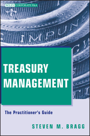 Treasury Management: The Practitioner's Guide | Wiley