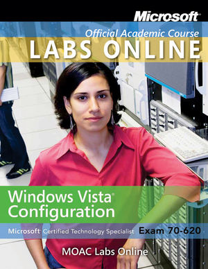 Exam 70-620: Windows Vista Configuration with MOAC Labs Online Set