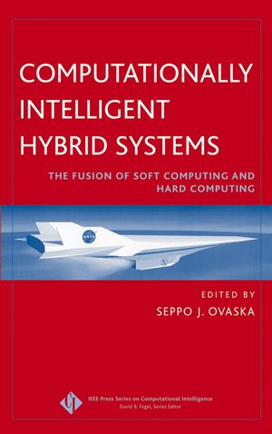 Computationally Intelligent Hybrid Systems: The Fusion of Soft Computing and Hard Computing (0471476684) cover image