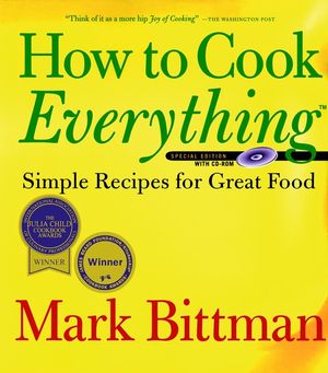 How to Cook Everything: Simple Recipes for Great Food, Special Edition with CD-ROM