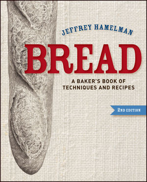 Bread: A Baker's Book of Techniques and Recipes, 2nd Edition