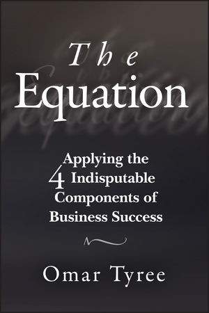 The Equation: Applying the 4 Indisputable Components of Business Success
